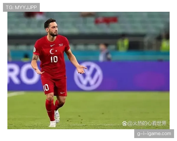 恰尔汗奥卢传球大幅提升,确立中场组织核心地位 恰尔汗奥卢传球大幅提升,确立中场组织核心地位